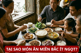 TẠI SAO MÓN ĂN MIỀN BẮC ÍT NGỌT ?